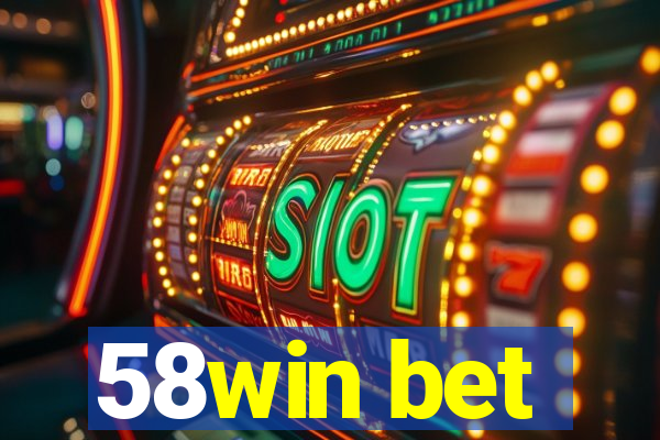 58win bet